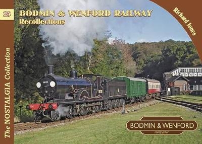 Bodmin & Wenford Railway Recollections - Richard Jones