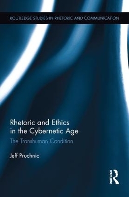 Rhetoric and Ethics in the Cybernetic Age - Jeff Pruchnic