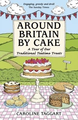 Around Britain by Cake - Caroline Taggart,  AA Publishing