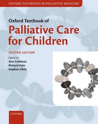 Oxford Textbook of Palliative Care for Children - Ann Goldman, Richard Hain, Stephen Liben