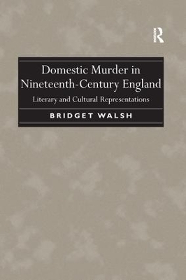 Domestic Murder in Nineteenth-Century England - Bridget Walsh