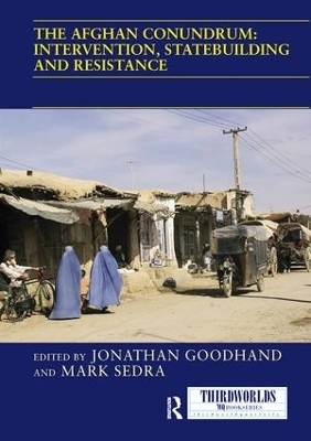The Afghan Conundrum: intervention, statebuilding and resistance - 