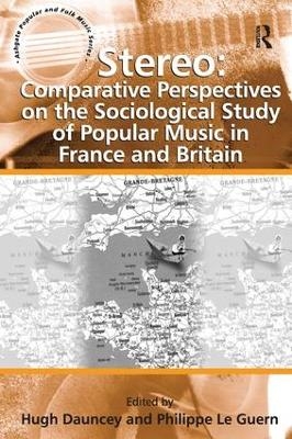 Stereo: Comparative Perspectives on the Sociological Study of Popular Music in France and Britain - Philippe Le Guern