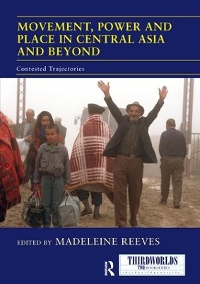 Movement, Power and Place in Central Asia and Beyond - 