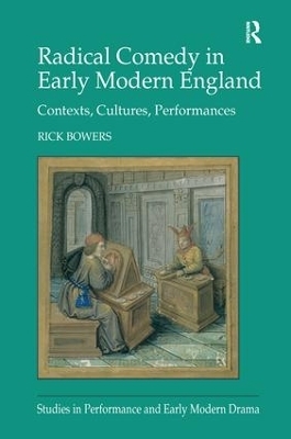 Radical Comedy in Early Modern England - Rick Bowers