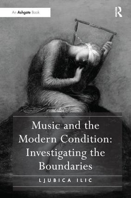 Music and the Modern Condition: Investigating the Boundaries - Ljubica ILIC