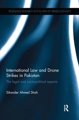 International Law and Drone Strikes in Pakistan - Sikander Ahmed Shah