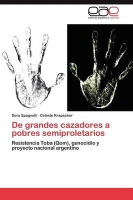 De grandes cazadores a pobres semiproletarios - Dora Spagnolli, Celeste Krapacher