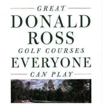 Great Donald Ross Golf Courses Everyone Can Play - Paul Dunn, B. J. Dunn