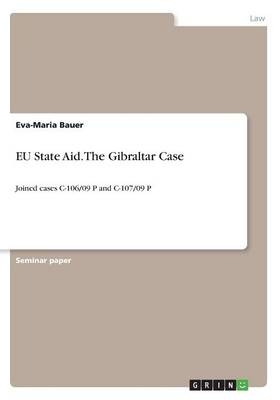 EU State Aid. The Gibraltar Case - Eva-Maria Bauer