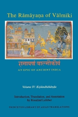 The Rāmāyaṇa of Vālmīki: An Epic of Ancient India, Volume IV