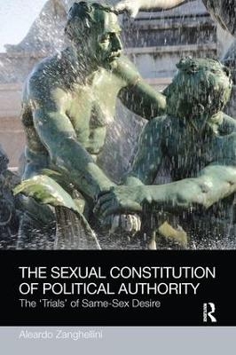 The Sexual Constitution of Political Authority - Aleardo Zanghellini