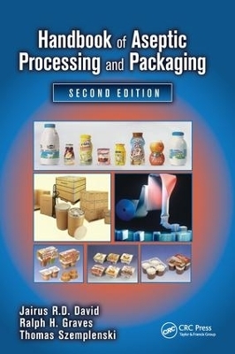Handbook of Aseptic Processing and Packaging - Jairus R. D. David, Ralph H. Graves, Thomas Szemplenski