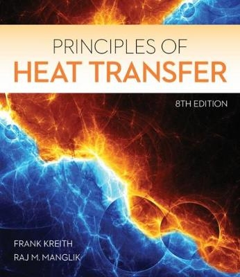 Principles of Heat Transfer - Frank Kreith, Raj Manglik