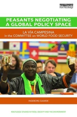 Peasants Negotiating a Global Policy Space - Ingeborg Gaarde