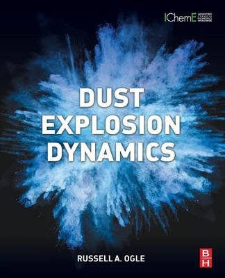 Dust Explosion Dynamics - Russell A. Ogle