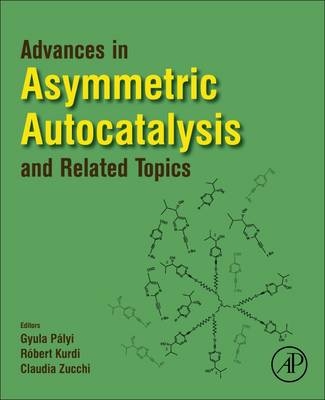Advances in Asymmetric Autocatalysis and Related Topics - 