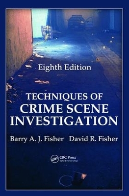 Techniques of Crime Scene Investigation - Barry A. J. Fisher, David R. Fisher