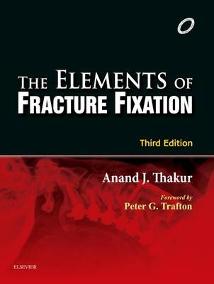 Elements of Fracture Fixation - Anand J. Thakur