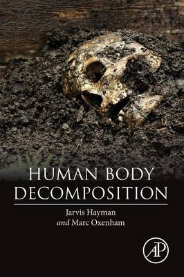 Human Body Decomposition - Jarvis Hayman, Marc Oxenham