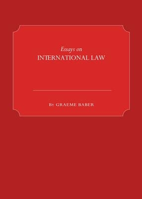 Essays on International Law - Graeme Baber