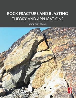 Rock Fracture and Blasting - Zong-Xian Zhang