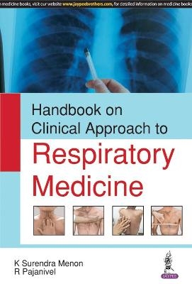 Handbook on Clinical Approach to Respiratory Medicine - K Surendra Menon, R Pajanivel