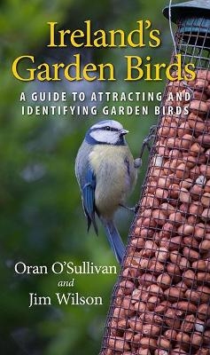 Ireland's Garden Birds - Oran O'Sullivan, Jim Wilson