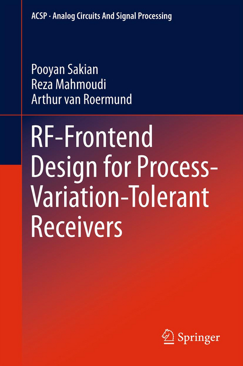 RF-Frontend Design for Process-Variation-Tolerant Receivers - Pooyan Sakian, Reza Mahmoudi, Arthur van Roermund