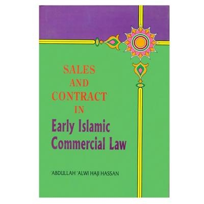 Sales and Contracts in Early Islamic Commercial Law - Abdullah Alwi Haji Hassan