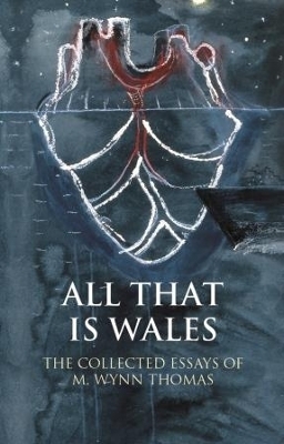 All That Is Wales - M. Wynn Thomas