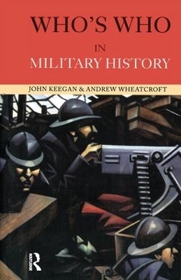 Who's Who in Military History - John Keegan, Andrew Wheatcroft