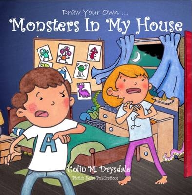 Draw Your Own Monsters In My House - Colin M Drysdale
