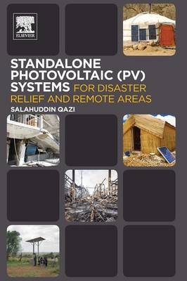 Standalone Photovoltaic (PV) Systems for Disaster Relief and Remote Areas - Salahuddin Qazi