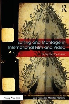 Editing and Montage in International Film and Video - Luís Fernando Morales Morante