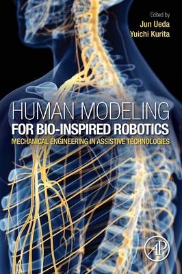 Human Modeling for Bio-Inspired Robotics - Jun Ueda, Yuichi Kurita