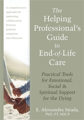 The Helping Professional's Guide to End-of-Life Care - E. Strada