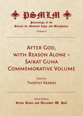 After God, with Reason Alone – Saikat Guha Commemorative Volume (Volume 8 - 