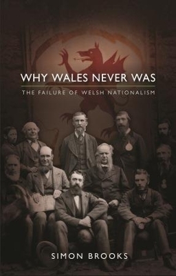 Why Wales Never Was - Simon Brooks