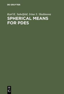 Spherical Means for PDEs - Karl K. Sabelfeld, Irina S. Shalimova