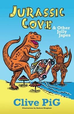 Jurassic Cove & Other Jolly Japes - Clive Pig