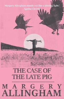 The Case of the Late Pig - Margery Allingham