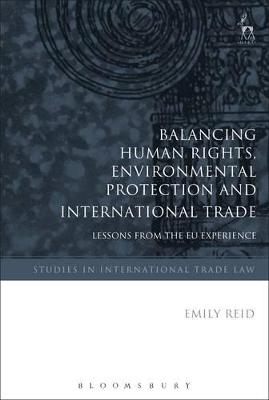 Balancing Human Rights, Environmental Protection and International Trade - Dr Emily Reid