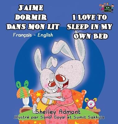 J'aime dormir dans mon lit I Love to Sleep in My Own Bed - Shelley Admont, KidKiddos Books