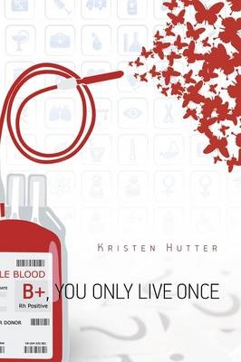 B+, You Only Live Once - Kristen Hutter