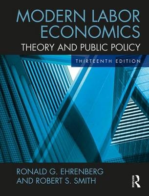 Modern Labor Economics - Ronald G. Ehrenberg, Robert S. Smith