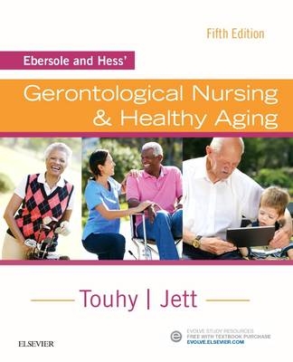 Ebersole and Hess' Gerontological Nursing & Healthy Aging - Theris A. Touhy, Kathleen F Jett