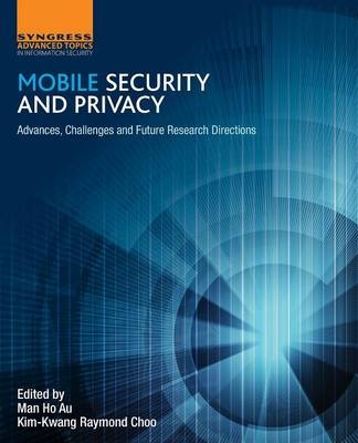 Mobile Security and Privacy - Man Ho Au, Raymond Choo