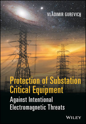 Protection of Substation Critical Equipment Against Intentional Electromagnetic Threats - Vladimir Gurevich