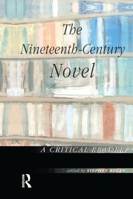 The Nineteenth-Century Novel: A Critical Reader - 